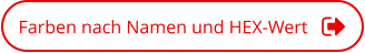 Farben nach Namen und HEX-Wert
