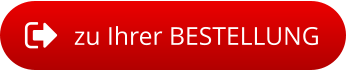 zu Ihrer BESTELLUNG
