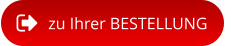 zu Ihrer BESTELLUNG